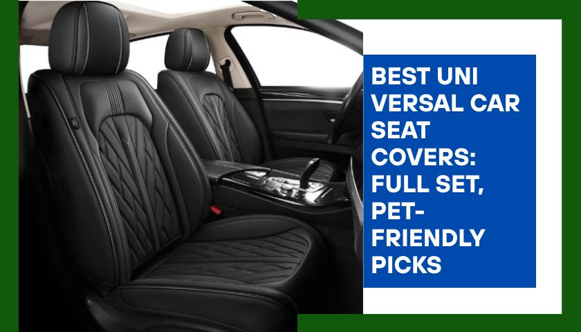 Best Universal Car Seat Covers: Full Set, Pet-Friendly Picks