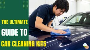 The-Ultimate-Guide-to-Car-Cleaning-Kits